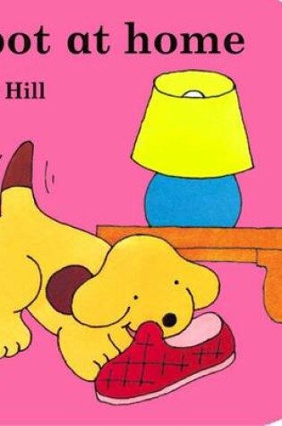 Cover of Little Spot Board Book: Spot at Home (Coloured Cover)