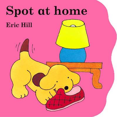 Book cover for Little Spot Board Book: Spot at Home (Coloured Cover)