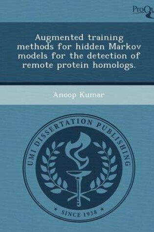 Cover of Augmented Training Methods for Hidden Markov Models for the Detection of Remote Protein Homologs