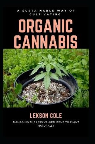 Cover of A Sustainable Way Of Cultivating Organic Cannabis