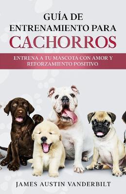 Book cover for Guía De Entrenamiento Para Cachorros