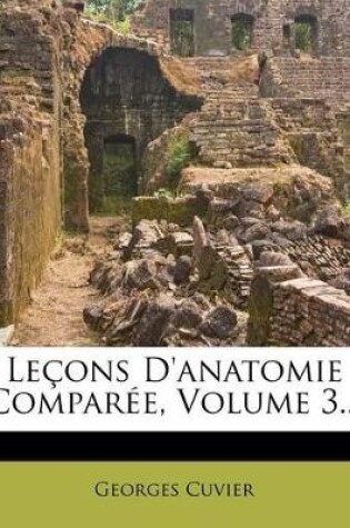 Cover of Lecons D'Anatomie Comparee, Volume 3...