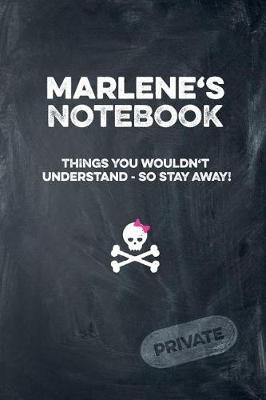 Book cover for Marlene's Notebook Things You Wouldn't Understand So Stay Away! Private
