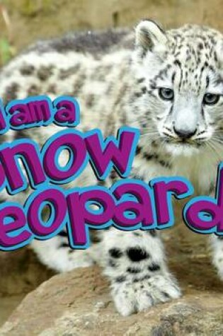 Cover of I Am a Snow Leopard