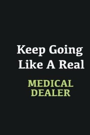 Cover of Keep Going Like a Real Medical dealer