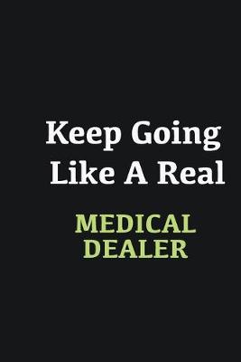 Book cover for Keep Going Like a Real Medical dealer