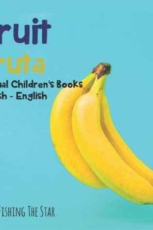 Cover of Fruit - Fruta, Bilingual Children's Books Spanish English