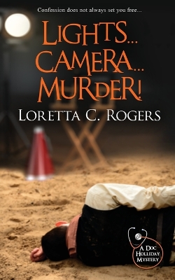 Lights...Camera...Murder! by Loretta C Rogers