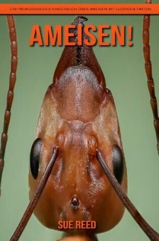 Cover of Ameisen! Ein pädagogisches Kinderbuch über Ameisen mit lustigen Fakten