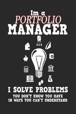 Book cover for I'm a Portfolio Manager I Solve Problems