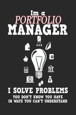 Cover of I'm a Portfolio Manager I Solve Problems