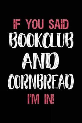 Book cover for If You Said Bookclub and Cornbread I'm in