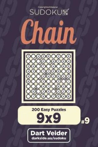 Cover of Chain Sudoku - 200 Easy Puzzles 9x9 (Volume 9)