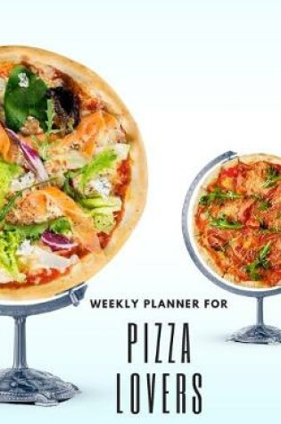 Cover of Weekly Planner for Pizza Lovers