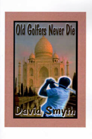 Cover of Old Golfers Never Die, Inc.