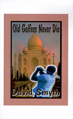 Book cover for Old Golfers Never Die, Inc.