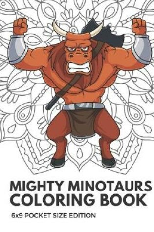 Cover of Mighty Minotaurs Coloring Book 6x9 Pocket Size Edition