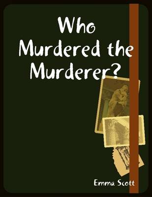 Book cover for Who Murdered the Murderer?