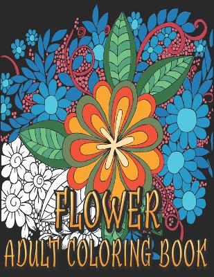 Book cover for Flower Adult Coloring Book