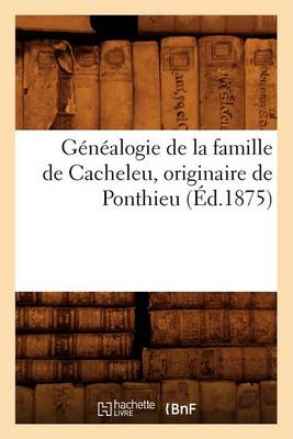 Book cover for Genealogie de la Famille de Cacheleu, Originaire de Ponthieu (Ed.1875)