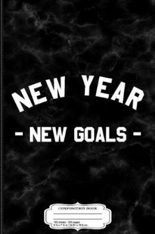 Cover of New Year New Goals Workout Composition Notebook