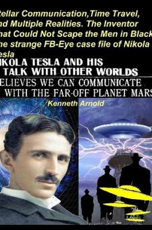 Cover of Stellar Communication, Time Travel, and Multiple Realities. the Inventor That Could Not Scape the Men in Black