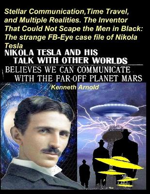 Book cover for Stellar Communication, Time Travel, and Multiple Realities. the Inventor That Could Not Scape the Men in Black