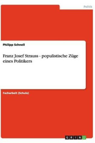 Cover of Franz Josef Strauss - populistische Zuge eines Politikers