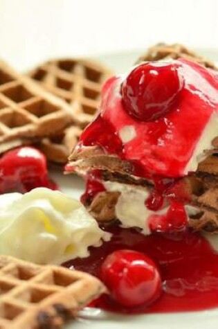 Cover of Heart Shaped Waffles and Cherry Sauce, for the Love of Food