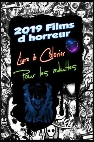 Cover of 2019 Films d'horreur Livre à colorier pour Adultes