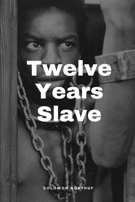 Book cover for Twelve Years a Slave by Solomon Northup Illustrated Edition