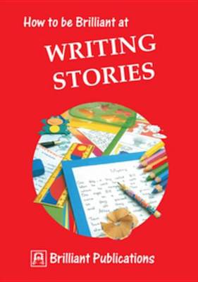 Book cover for How to Be Brilliant at Writing Stories