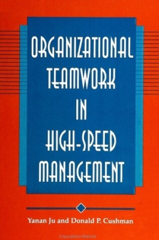 Cover of Organizational Teamwork in High-Speed Management