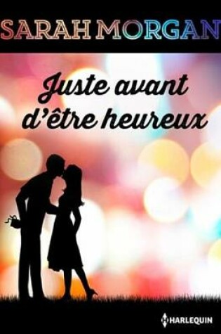 Cover of Juste Avant D'Etre Heureux