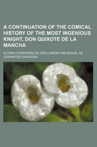 Cover of A Continuation of the Comical History of the Most Ingenious Knight, Don Quixote de La Mancha