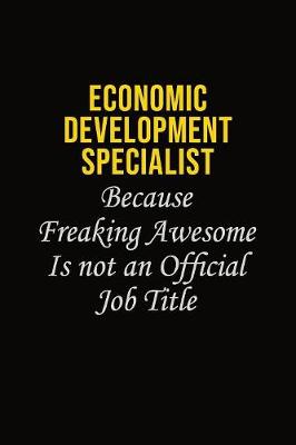 Book cover for Economic Development Specialist Because Freaking Awesome Is Not An Official Job Title