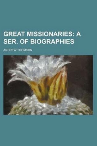 Cover of Great Missionaries; A Ser. of Biographies