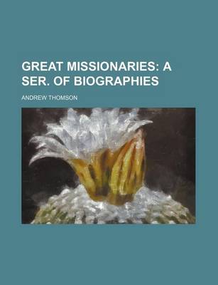 Book cover for Great Missionaries; A Ser. of Biographies