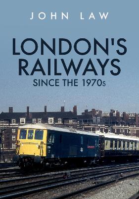 Book cover for London's Railways Since the 1970s