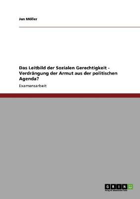 Book cover for Das Leitbild der Sozialen Gerechtigkeit - Verdrangung der Armut aus der politischen Agenda?