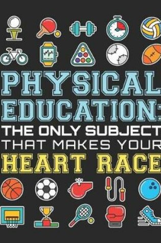 Cover of Physical Education The Only Subject That Makes Your Heart Race