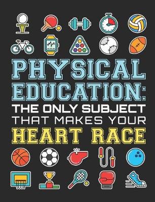 Book cover for Physical Education The Only Subject That Makes Your Heart Race