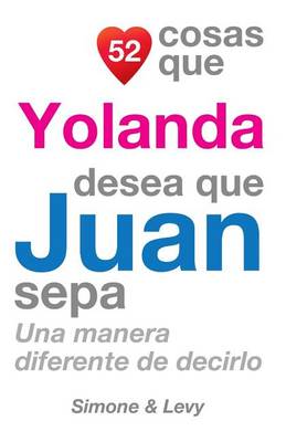 Book cover for 52 Cosas Que Yolanda Desea Que Juan Sepa