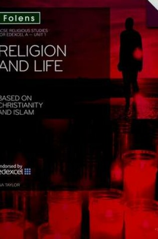 Cover of GCSE Religious Studies: Religion & Life Based on Christianity & Islam Edexcel A Unit 1 Student Book