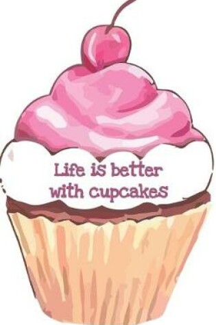 Cover of Life is better with cupcakes