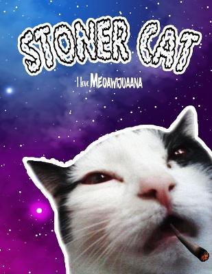 Book cover for STONER CAT I love Meoawijuaana