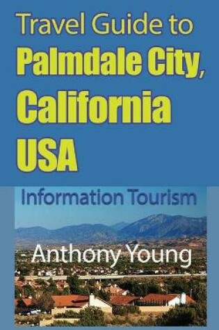 Cover of Travel Guide to Palmdale City, California USA