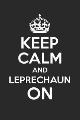 Cover of St. Patrick's Day Notebook - Keep Calm And Leprechaun On Funny St. Patrick's Day - St. Patrick's Day Journal