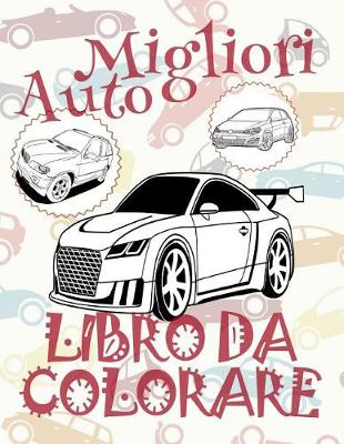 Cover of &#9996; Migliori Auto &#9998; Libro da Colorare&#9998; Album da Colorare In Età Prescolare &#9997; Album da Colorare per I Bambini In Età Prescolare