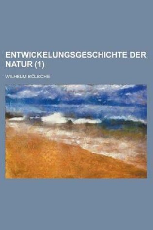 Cover of Entwickelungsgeschichte Der Natur (1 )